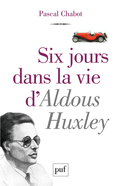 SIX JOURS DANS LA VIE D´ALDOUS HUXLEY