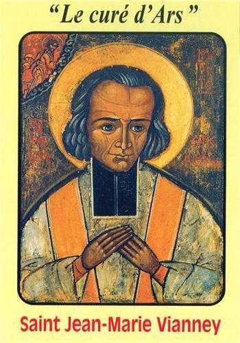 SAINT JEAN MARIE VIANNEY LE CURE D ARS