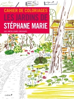 CAHIER DE COLORIAGES LES JARDINS DE STEPHANE MARIE