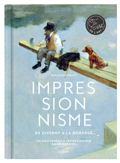 IMPRESSIONNISME - DE GIVERNY A LA NORVEGE, UN MOUVEMENT A (RE)DECOUVRIR EN 