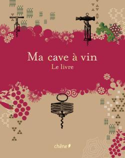 MA CAVE A VIN - LE LIVRE