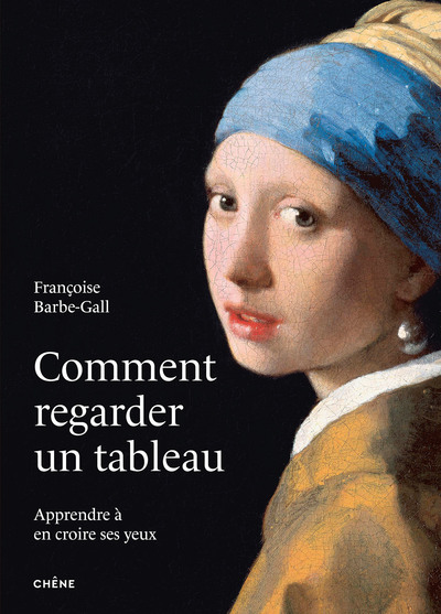 COMMENT REGARDER UN TABLEAU - APPRENDRE TOUT SIMPLEMENT A MIEUX VOIR A TRAVERS 36 TABLEAUX