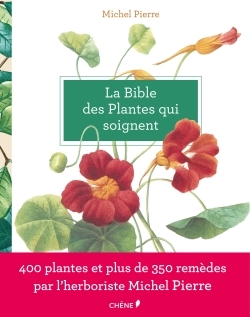 BIBLE DES PLANTES QUI SOIGNENT