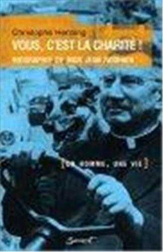 VOUS, C´EST LA CHARITE ! - BIOGRAPHIE DE MGR JEAN RODHAIN