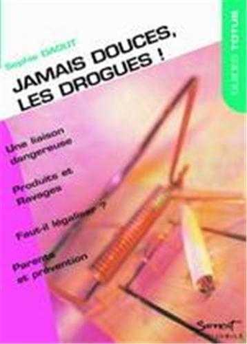 JAMAIS DOUCES LES DROGUES !