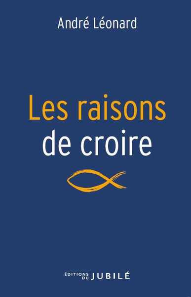 RAISONS DE CROIRE - EDITION REVUE ET AUGMENTEE