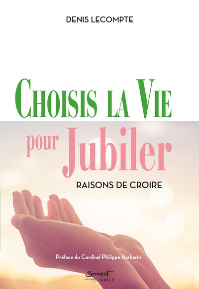 CHOISIS LA VIE POUR JUBILER - RAISONS DE CROIRE