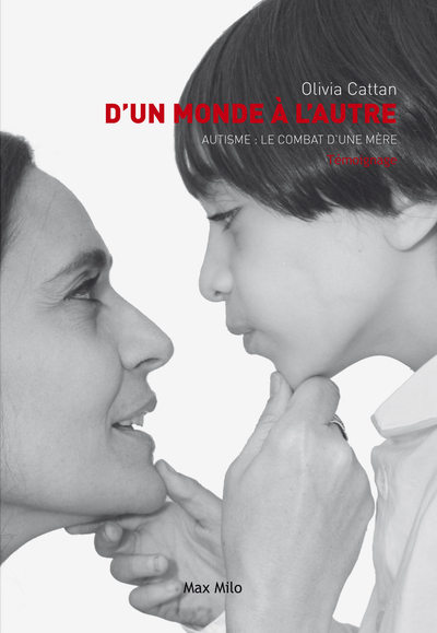 D´UN MONDE A L´AUTRE - AUTISME : LE COMBAT D´UNE MERE