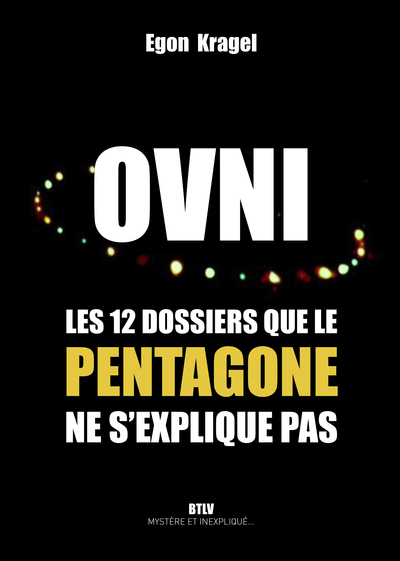 OVNI , LES 12 DOSSIERS QUE LE PENTAGONE NE S´ EXPLIQUE PAS