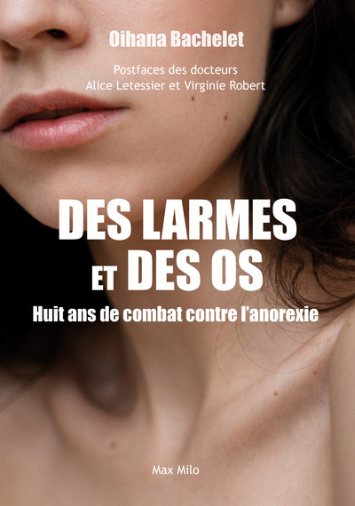 DES LARMES ET DES OS - HUIT ANS DE COMBAT CONTRE L´ANOREXIE