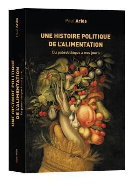 HISTOIRE POLITIQUE DE L´ ALIMENTATION - DU PALEOLITHIQUE A NOS JOURS