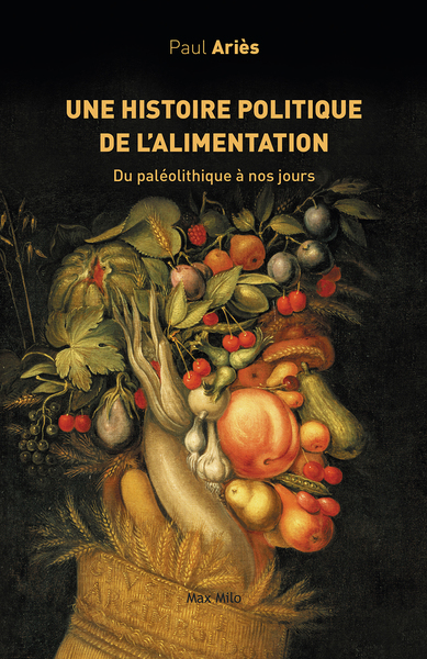 HISTOIRE POLITIQUE DE L´ ALIMENTATION - DU PALEOLITHIQUE A NOS JOURS