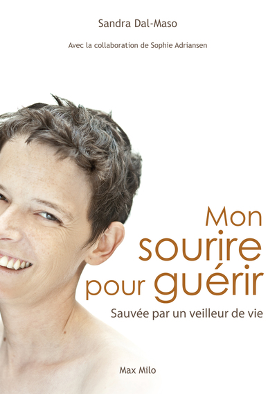 MON SOURIRE POUR GUERIR - SAUVEE PAR UN VEILLEUR DE VIE