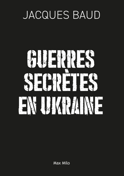 LA GUERRE SECRETE EN UKRAINE
