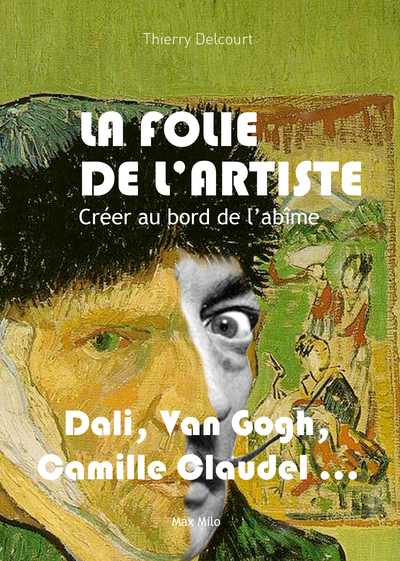 FOLIE DE L´ARTISTE - CREER AU BORD DE L´ABIME