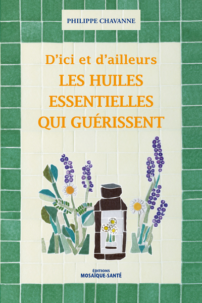 D´ ICI ET D´ AILLEURS ,LES HUILES ESSENTIELLES QUI GUERISSENT
