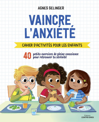VAINCRE L´ANXIETE - CAHIER D´ACTIVITES POUR LES ENFANTS - 40 PETITS EXERCICES DE PLEINE CONSCIENCE P