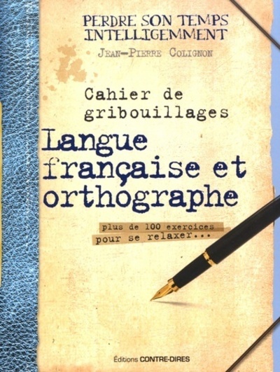 CAHIER DE GRIBOUILLAGES LANGUE FRANCAISE ET ORTHOGRAPHE