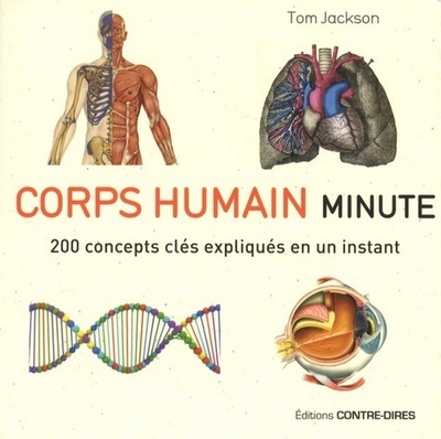 CORPS HUMAIN MINUTE ,200 CONCEPTS CLES EXPLIQUES