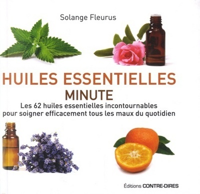 HUILES ESSENTIELLES MINUTE ,62 HUILES INCONTOURNABLES PR SOIGNER....