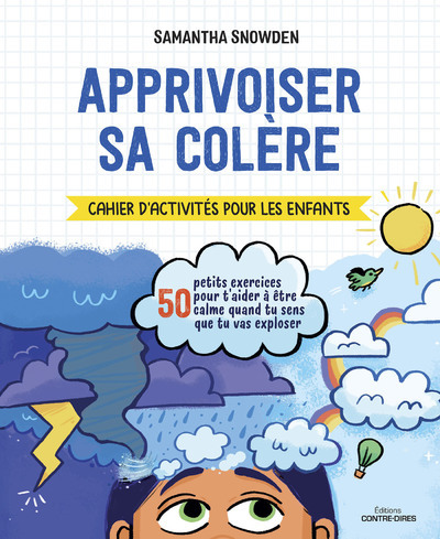 APPRIVOISER SA COLERE - CAHIER D´ACTIVITES POUR LES ENFANTS - 50 PETITS EXERCICES POUR T´AIDER A ETR