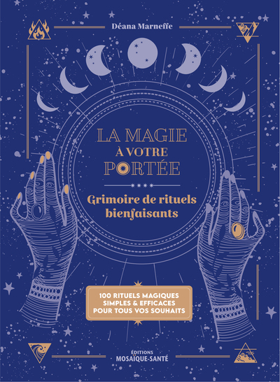 MAGIE A VOTRE PORTEE - GRIMOIRE DE RITUELS BIENFAISANTS