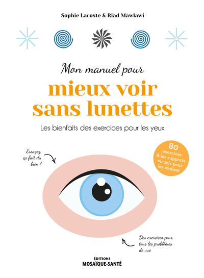 MON MANUEL POUR MIEUX VOIR SANS LUNETTES - LES BIENFAITS DES EXERCICES POUR LES YEUX