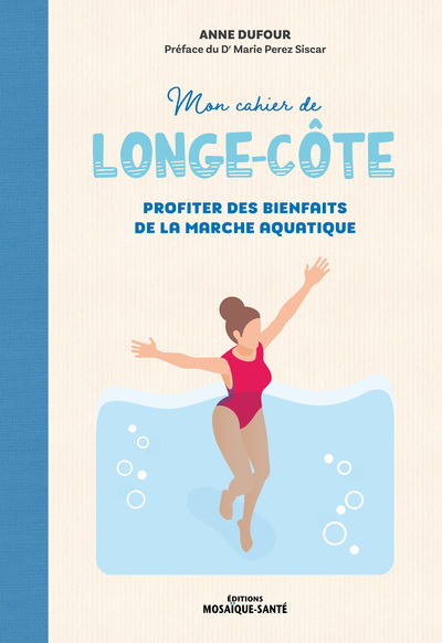 MON CAHIER DE LONGE-COTE - LES BIENFAITS DE LA MARCHE AQUATIQUE