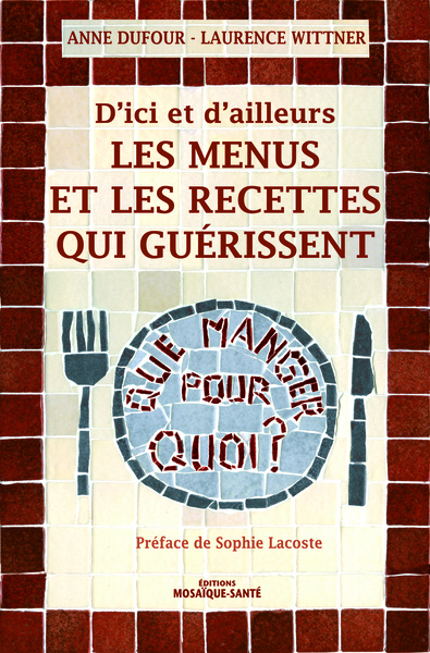 MENUS ET RECETTES QUI GUERISSENT D´ICI ET D´AILLEURS