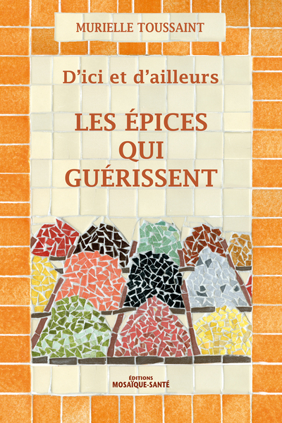 EPICES QUI GUERISSENT / D´ ICI ET D ´AILLEURS