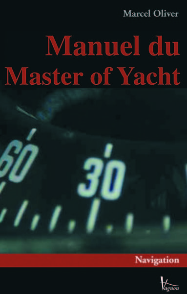 MANUEL DU MASTER OF YACHT (LE) VOLUME 1 NAVIGATION