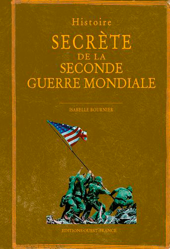 HISTOIRE SECRETE DE LA SECONDE GUERRE MONDIALE