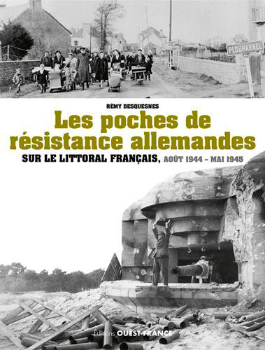 POCHES DE RESISTANCE ALLEMANDES SUR LE LITTORAL FRANCAIS. AOUT 44-MAI 45