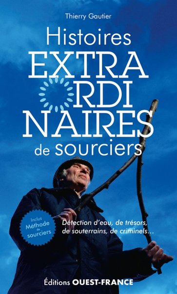 HISTOIRES EXTRAORDINAIRES DE SOURCIERS