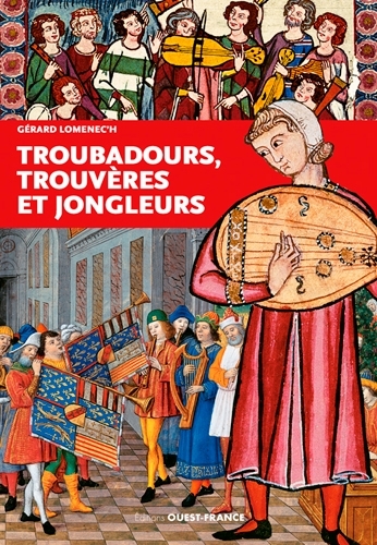 TROUBADOURS, TROUVERES ET JONGLEURS