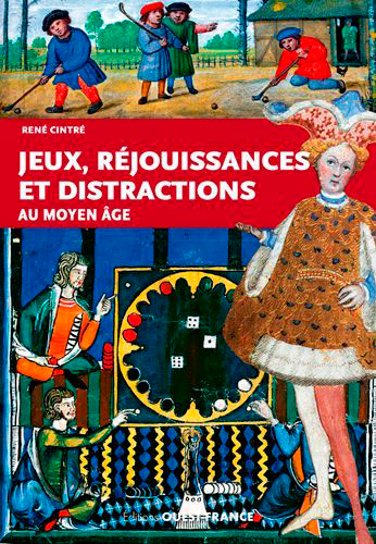 JEUX ET REJOUISSANCES AU MOYEN AGE