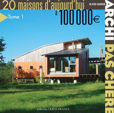 ARCHI PAS CHERE ! 20 MAISONS D'AUJOURD'HUI