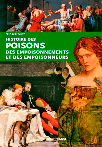 HISTOIRE DES POISONS, EMPOISONNEMENTS ET EMPOISONNEURS