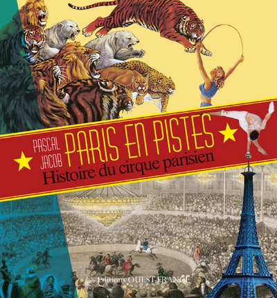 PARIS EN PISTES, HIST.DU CIRQUE DS LA VILLE LUMIERE