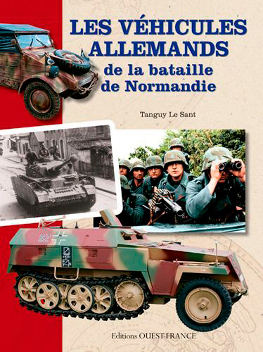 VEHICULES ALLEMANDS DE LA BATAILLE DE NORMANDIE