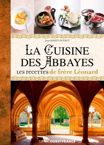 CUISINE DES ABBAYES - LES RECETTES DE FRERE LEONARD