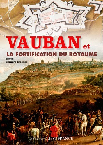 VAUBAN ET LA FORTIFICATION DU ROYAUME