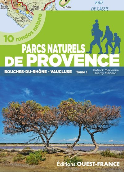 PARCS NATURELS DE PROVENCE (TOME 1) BOUCHES DU RHONE - VAUCLUSE