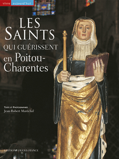 SAINTS QUI GUERISSENT EN POITOU-CHARENTES
