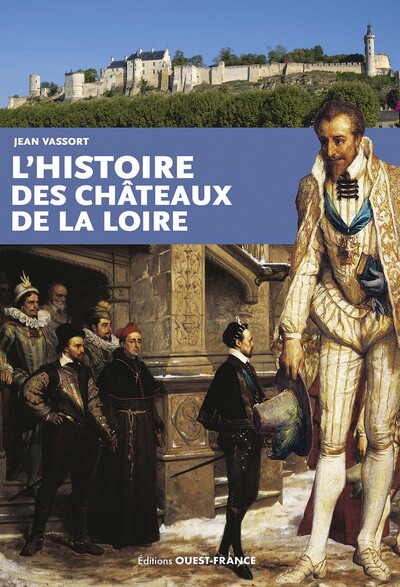 L´HISTOIRE DES CHATEAUX DE LA LOIRE