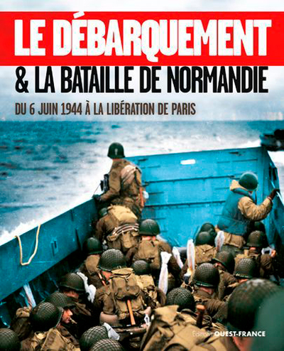 DEBARQUEMENT ET BATAILLE DE NORMANDIE