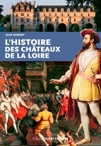 HISTOIRE DES CHATEAUX DE LA LOIRE