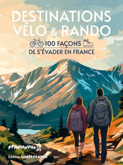 DESTINATIONS VELO ET RANDO - 100 FACONS DE S´EVADER EN FRANCE