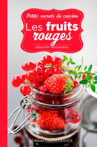 FRUITS ROUGES - PETITS SECRETS DE CUISINE