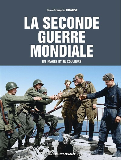 LA SECONDE GUERRE EN IMAGES ET EN COULEURS